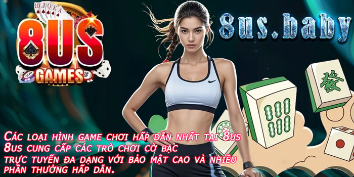 Tại 8us, tận hưởng nạp tiền nhanh chóng và niềm vui chơi game đa dạng